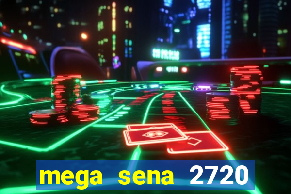 mega sena 2720 giga sena